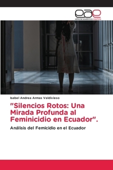 Paperback "Silencios Rotos: Una Mirada Profunda al Feminicidio en Ecuador". [Spanish] Book