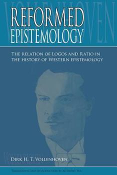 Paperback Reformed Epistemology: The relation of Logos and Ratio in the history of Western epistemology Book