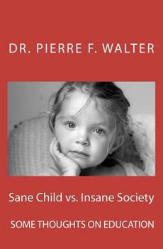 Paperback Sane Child vs. Insane Society: Some Thoughts on Education Book