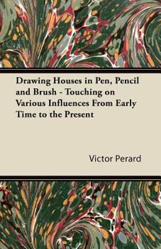 Paperback Drawing Houses in Pen, Pencil and Brush - Touching on Various Influences from Early Time to the Present Book