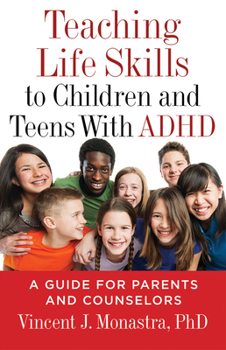 Paperback Teaching Life Skills to Children and Teens with ADHD: A Guide for Parents and Counselors Book