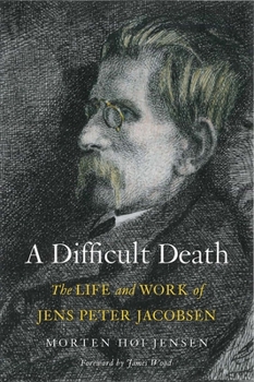 Hardcover A Difficult Death: The Life and Work of Jens Peter Jacobsen Book