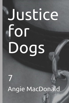 Paperback Justice for Dogs: 7 Book