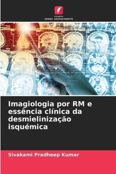 Imagiologia por RM e essência clínica da desmielinização isquémica