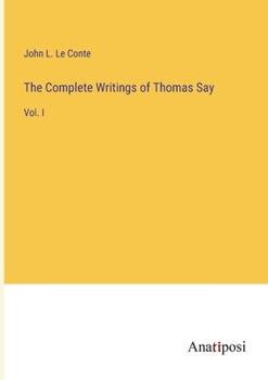 Paperback The Complete Writings of Thomas Say: Vol. I Book