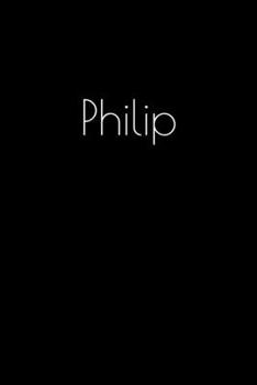 Paperback Philip: Notebook / Journal / Diary - 6 x 9 inches (15,24 x 22,86 cm), 150 pages. Personalized for Philip. Book