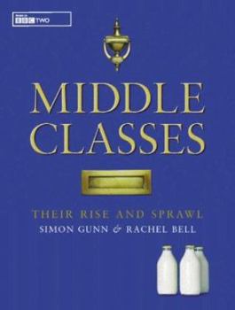 Hardcover Middle Classes: Their Rise and Sprawl Book