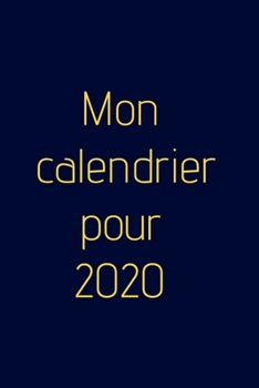 Mon calendrier pour 2020 - Agenda hebdomadaire!: Organisez votre travail, atteignez vos objectifs en 2020 (French Edition)