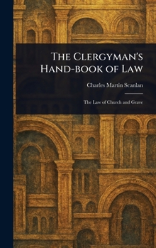 The Clergyman's Hand-book of Law