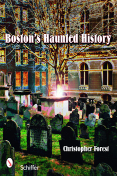 Paperback Boston's Haunted History: Exploring the Ghosts and Graves of Beantown Book
