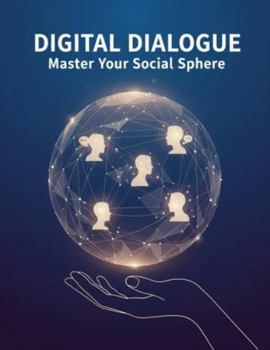 Paperback Digital Dialogue: Master Your Social Sphere Book