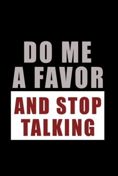 Do me a Favor and Stop Talking: Food Journal | Track your Meals | Eat clean and fit | Breakfast Lunch Diner Snacks | Time Items Serving Cals Sugar ... | 110  pages | 6 x 9 in | 15.24 x 22.86 cm