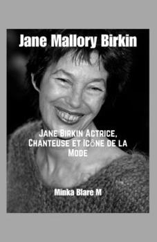 Paperback Jane Mallory Birkin: Jane Birkin Actrice, Chanteuse et Icon de la Mode [French] Book