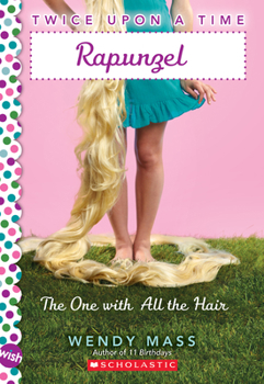 Paperback Rapunzel, the One with All the Hair: A Wish Novel (Twice Upon a Time #1): Volume 1 Book