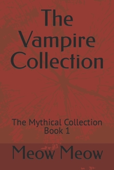 Paperback The Vampire Collection: The Mythical Collection Book 1 Book