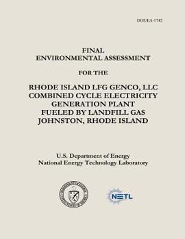 Paperback Final Environmental Assessment for the Rhode Island LFG Genco, LLC Combined Cycle Electricity Generation Plant Fueled by Landfill Gas, Johnston, Rhode Book