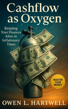 Paperback Cashflow as Oxygen: Keeping Your Finances Alive in Inflationary Times Book