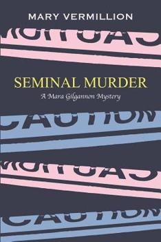 Seminal Murder - Book #3 of the Mara Gilgannon Mystery