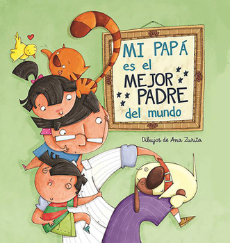 Hardcover Mi Papá Es El Mejor Padre del Mundo / My Daddy Is the Best Daddy in the World [Spanish] Book