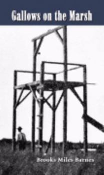 The Gallows on the Marsh: Crime and Punishment on the Chesapeake, 1906