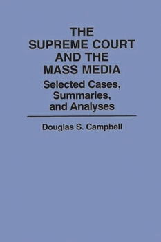 Paperback The Supreme Court and the Mass Media: Selected Cases, Summaries, and Analyses Book