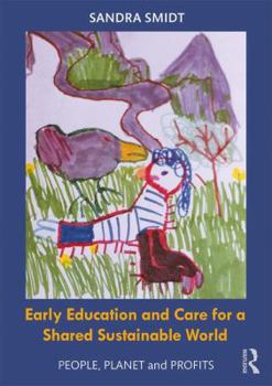 Paperback Early Childhood Education and Care for a Shared Sustainable World: People, Planet and Profits Book