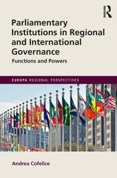 Hardcover Parliamentary Institutions in Regional and International Governance: Functions and Powers Book