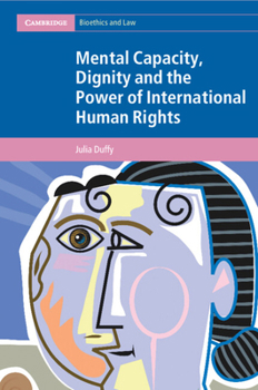 Paperback Mental Capacity, Dignity and the Power of International Human Rights Book