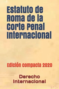 Paperback Estatuto de Roma de la Corte Penal Internacional: Edici?n compacta 2020 [Spanish] Book