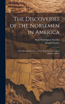 Hardcover The Discoveries of the Norsemen in America: With Special Relation to Their Early Cartographical Representation Book