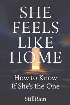 Paperback She Feels Like Home: How to Know If She's the One: A Practical Guide for Young Men Book