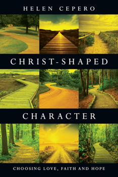 Paperback Christ-Shaped Character: Choosing Love, Faith and Hope Book