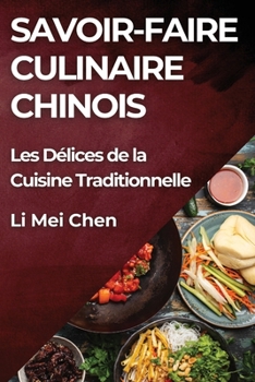 Savoir-Faire Culinaire Chinois: Les Délices de la Cuisine Traditionnelle