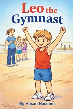 Paperback Leo The Gymnast: Believing in Yourself, One Flip at a Time Book