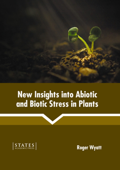 Hardcover New Insights Into Abiotic and Biotic Stress in Plants Book