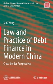 Hardcover Law and Practice of Debt Finance in Modern China: Cross-Border Perspectives Book