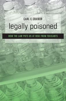 Hardcover Legally Poisoned: How the Law Puts Us at Risk from Toxicants Book