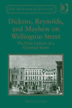 Hardcover Dickens, Reynolds, and Mayhew on Wellington Street: The Print Culture of a Victorian Street Book
