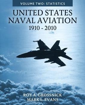 United States Naval Aviation, 1910-2010: Volume Two: Statistics - Book #2 of the United States Naval Aviation, 1910-2010