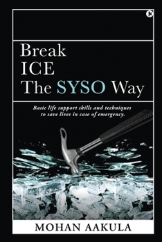 Paperback Break ICE - The SYSO Way: Basic life support skills and techniques to save lives in case of emergency. Book