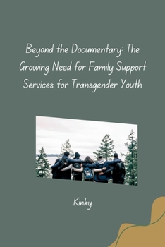 Paperback Beyond the Documentary: The Growing Need for Family Support Services for Transgender Youth Book