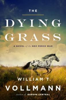 Hardcover The Dying Grass: A Novel of the Nez Perce War Book