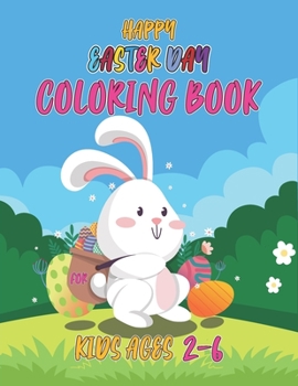 Happy easter day coloring book for kids 2-6: Cute Easter Coloring Book for Kids and Toddlers, Ages 4-8.