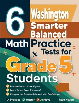 Paperback 6 Washington Smarter Balanced Grade 5 Math Practice Tests: A Complete Guide to Building Math Mastery and Excelling on the Washington Smarter Balanced Book
