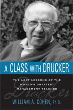 Hardcover A Class with Drucker: The Lost Lessons of the World's Greatest Management Teacher Book