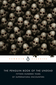 Paperback The Penguin Book of the Undead: Fifteen Hundred Years of Supernatural Encounters Book