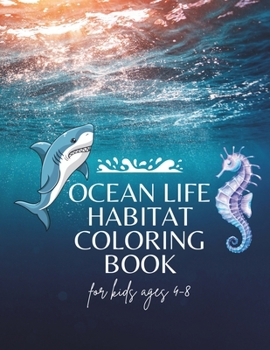 Ocean Life Habitat Coloring Book For Kids Ages 4-8
