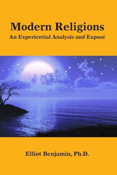 Paperback Modern Religions: An Experiential Analysis and Exposé Book