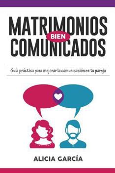 Paperback Matrimonios Bien Comunicados: Guía práctica para mejorar la comunicación en tu pareja [Spanish] Book