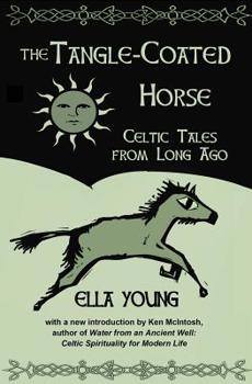 Paperback The Tangle-Coated Horse: Celtic Tales from Long Ago Book